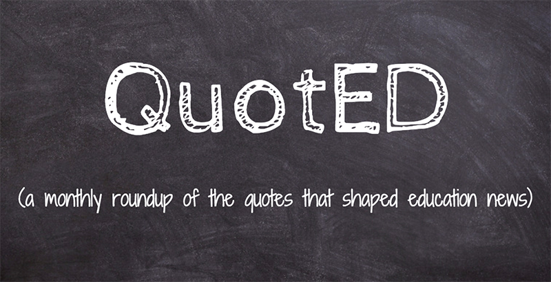 Monthly Quoted 6 Notable Quotes That Made Education Headlines In February From Literacy To The Coronavirus And The Value Of Teachers Who Grade Tough The 74