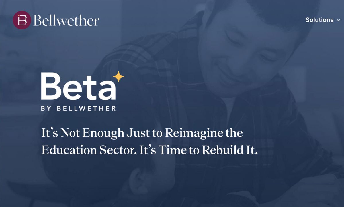 Bellwether Beta -- A New Initiative to Tackle Education’s Big Problems